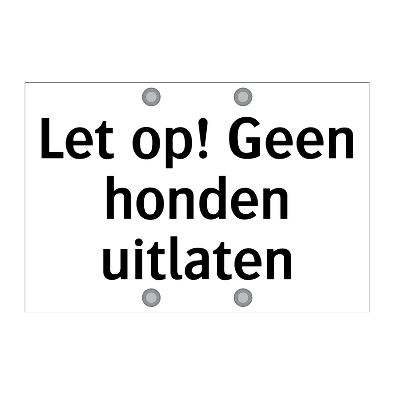 Let op! Geen honden uitlaten & Let op! Geen honden uitlaten & Let op! Geen honden uitlaten