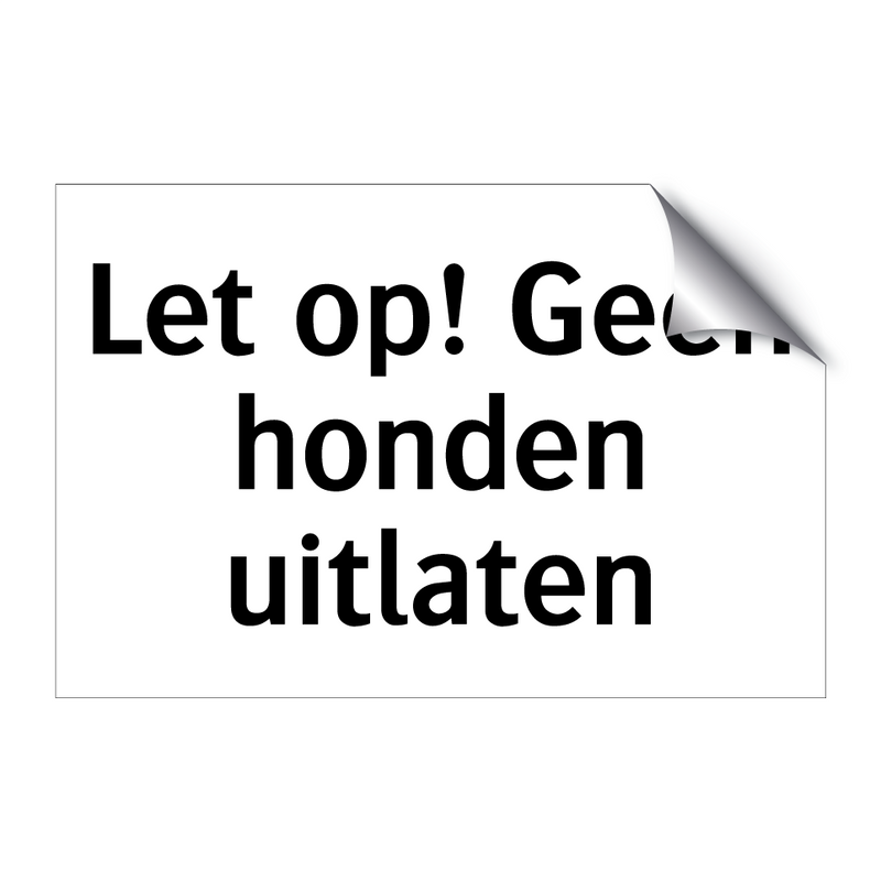 Let op! Geen honden uitlaten & Let op! Geen honden uitlaten & Let op! Geen honden uitlaten