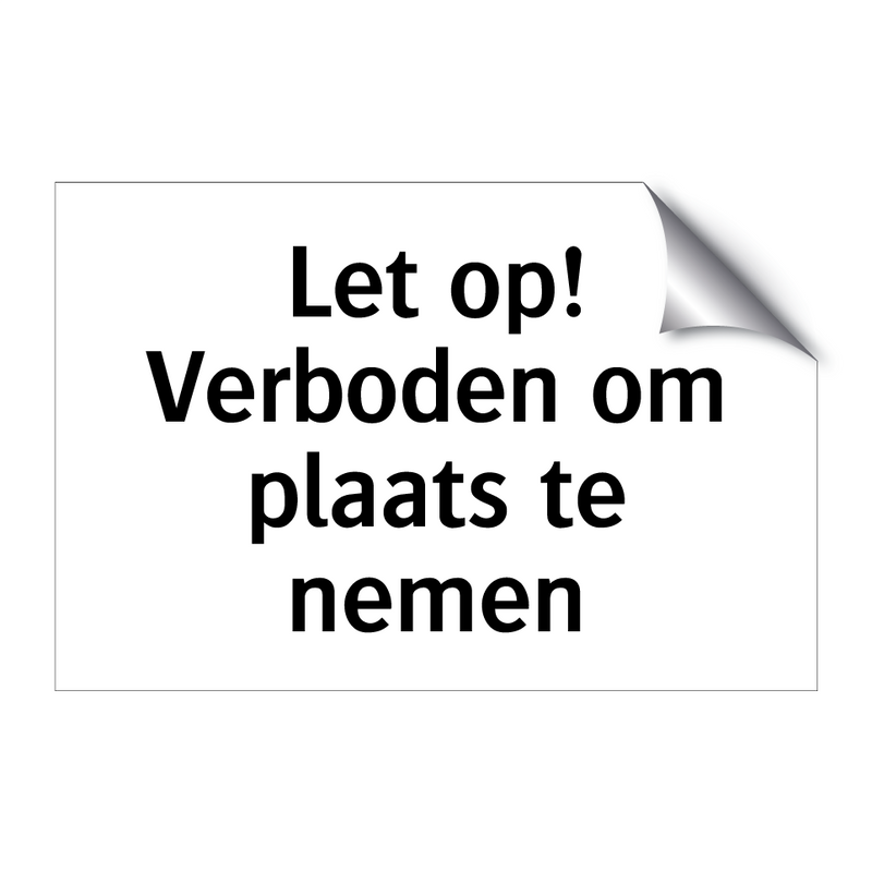 Let op! Verboden om plaats te nemen & Let op! Verboden om plaats te nemen