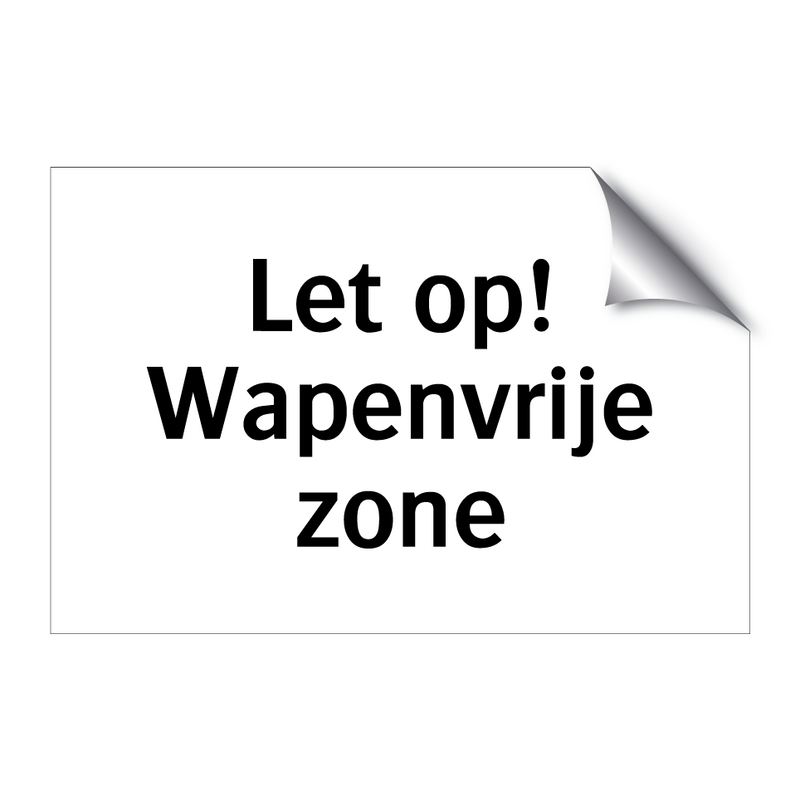 Let op! Wapenvrije zone & Let op! Wapenvrije zone & Let op! Wapenvrije zone