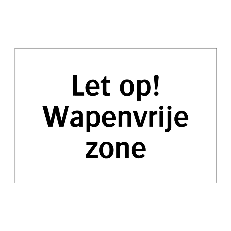 Let op! Wapenvrije zone & Let op! Wapenvrije zone & Let op! Wapenvrije zone