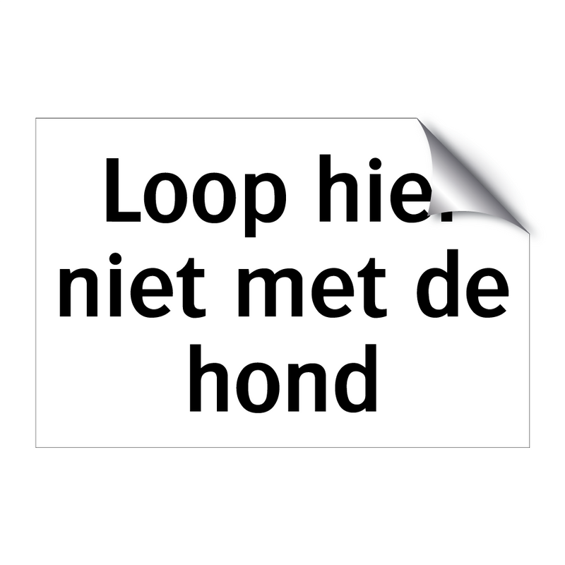 Loop hier niet met de hond & Loop hier niet met de hond & Loop hier niet met de hond