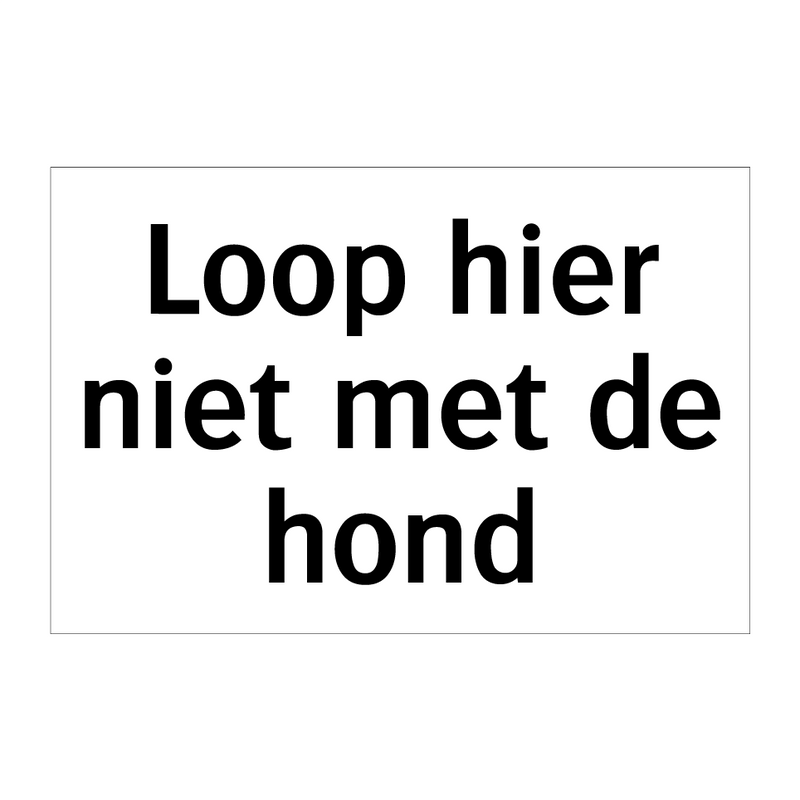 Loop hier niet met de hond & Loop hier niet met de hond & Loop hier niet met de hond