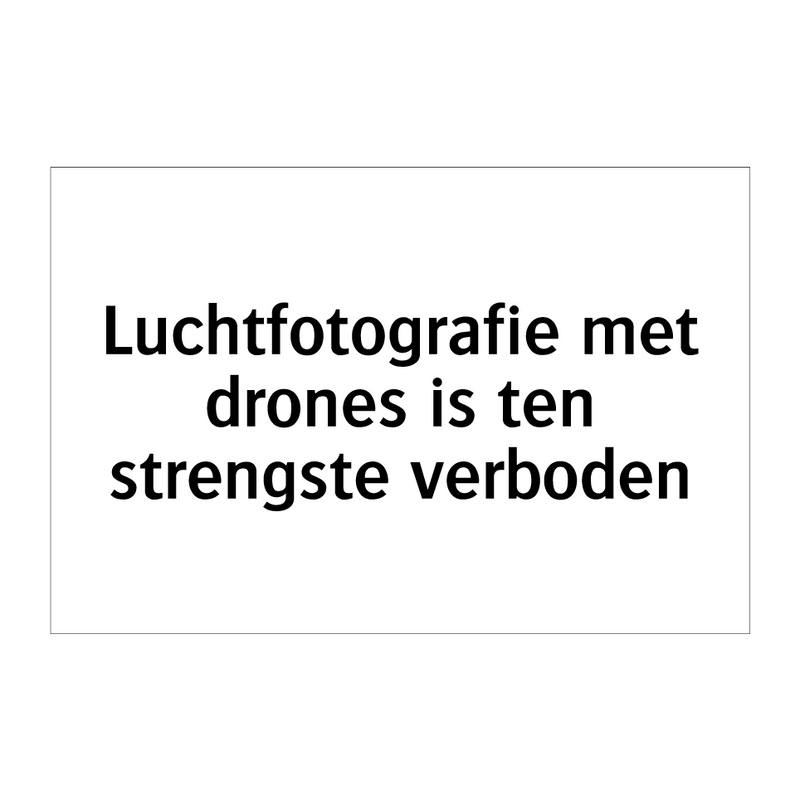 Luchtfotografie met drones is ten strengste verboden