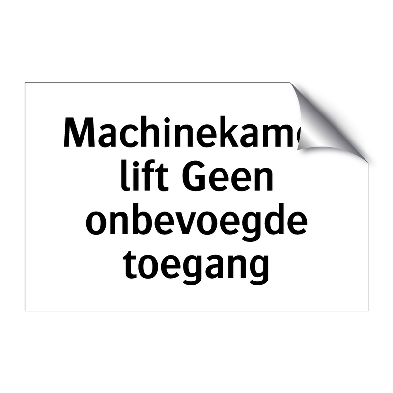 Machinekamer lift Geen onbevoegde toegang & Machinekamer lift Geen onbevoegde toegang