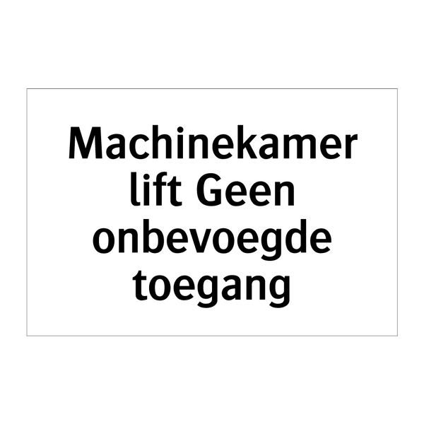 Machinekamer lift Geen onbevoegde toegang & Machinekamer lift Geen onbevoegde toegang