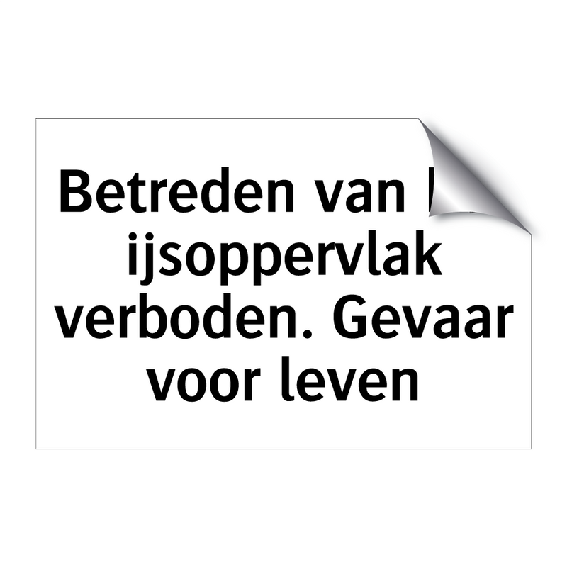 Betreden van het ijsoppervlak verboden. Gevaar voor leven