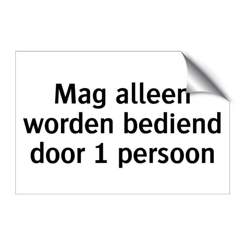 Mag alleen worden bediend door 1 persoon & Mag alleen worden bediend door 1 persoon