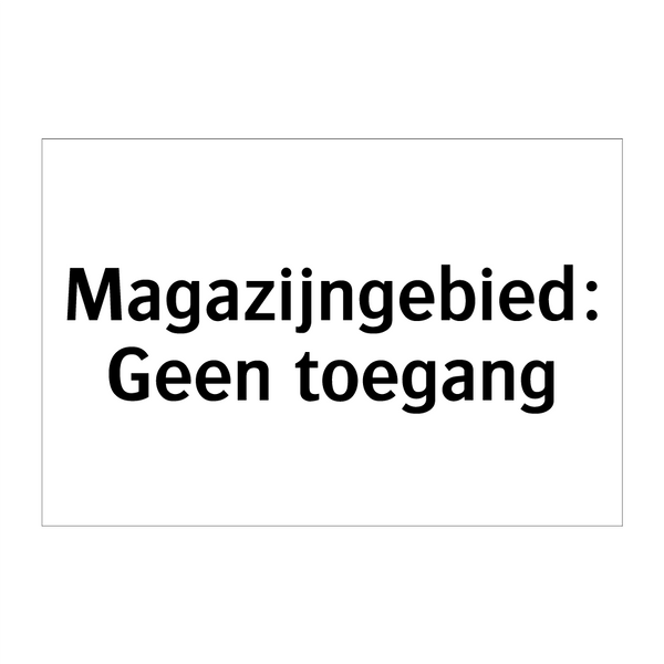 Magazijngebied: Geen toegang & Magazijngebied: Geen toegang & Magazijngebied: Geen toegang