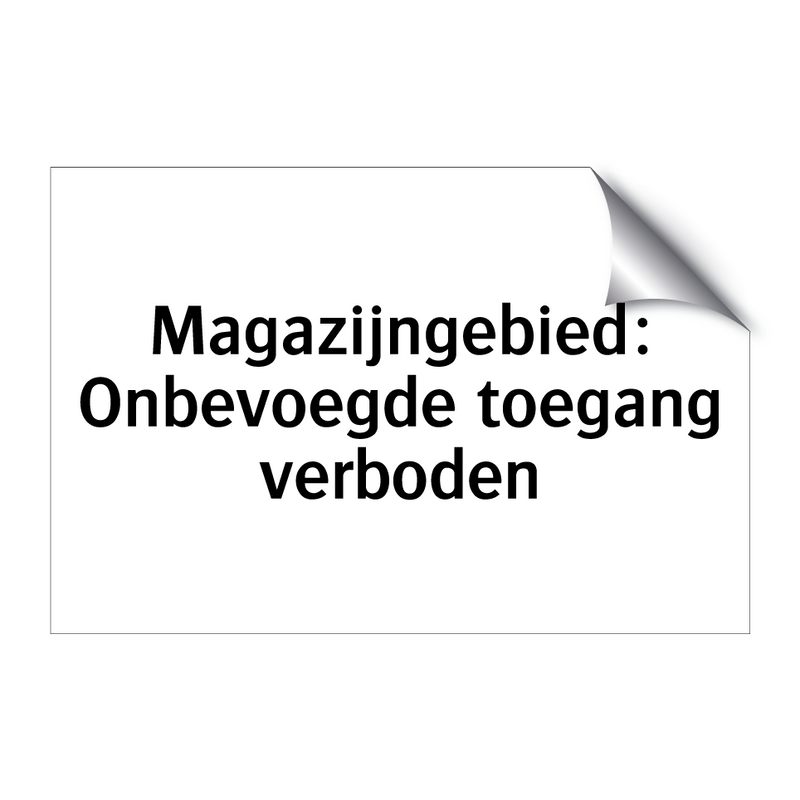 Magazijngebied: Onbevoegde toegang verboden & Magazijngebied: Onbevoegde toegang verboden