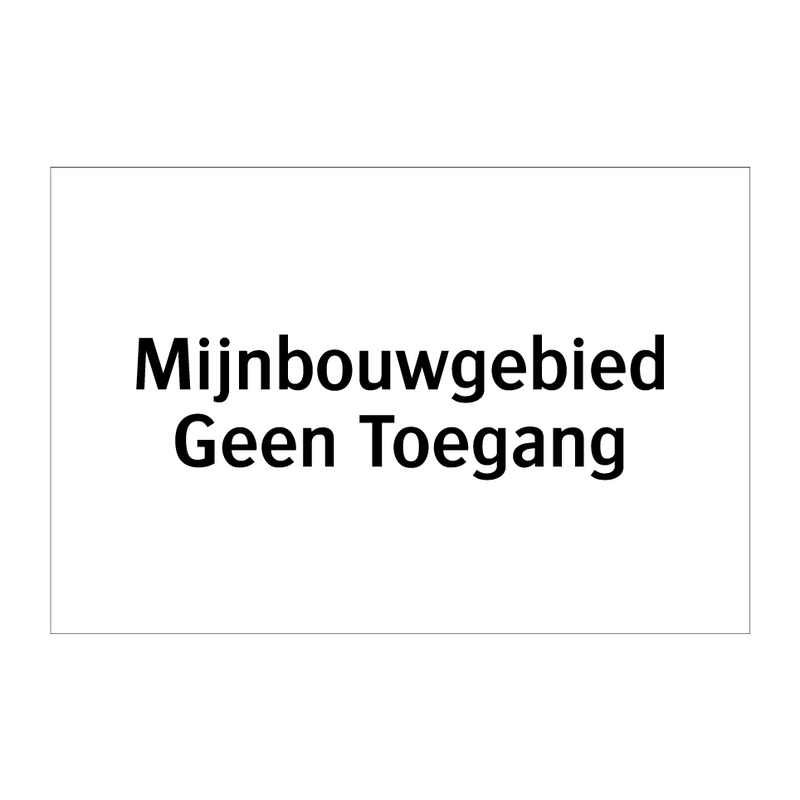 Mijnbouwgebied Geen Toegang & Mijnbouwgebied Geen Toegang & Mijnbouwgebied Geen Toegang