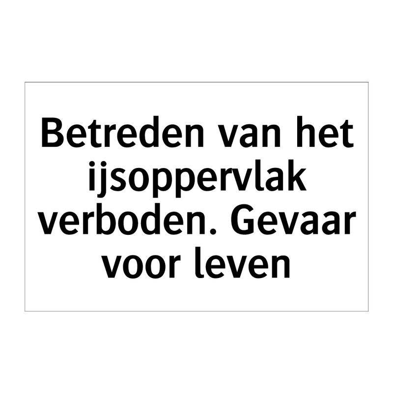 Betreden van het ijsoppervlak verboden. Gevaar voor leven