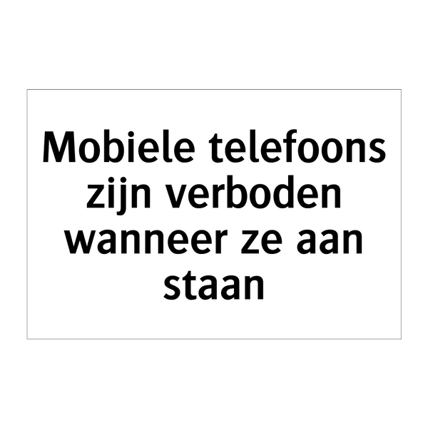 Mobiele telefoons zijn verboden wanneer ze aan staan