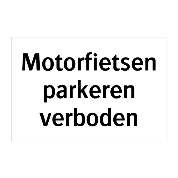 Motorfietsen parkeren verboden & Motorfietsen parkeren verboden & Motorfietsen parkeren verboden