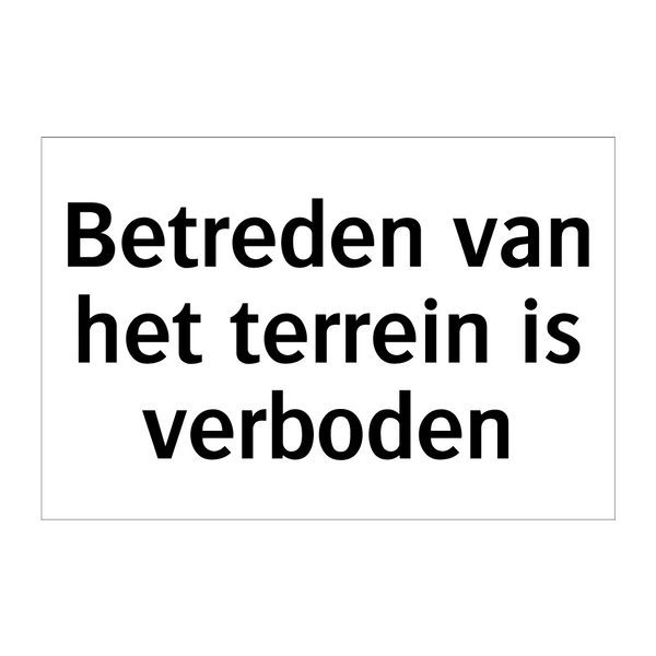 Betreden van het terrein is verboden & Betreden van het terrein is verboden