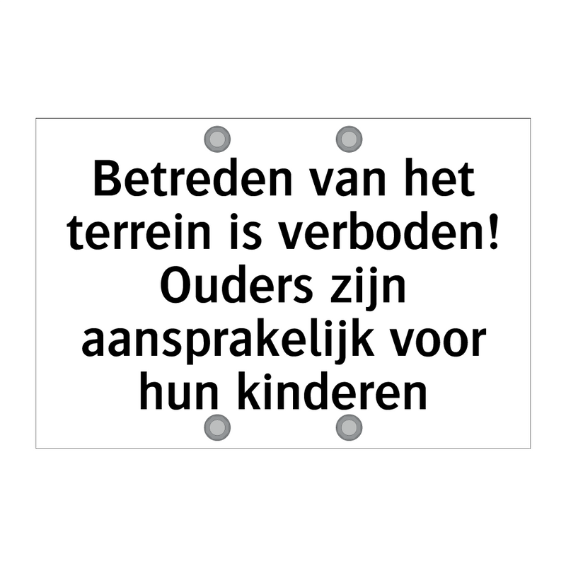 Betreden van het terrein is verboden! Ouders zijn aansprakelijk voor hun kinderen