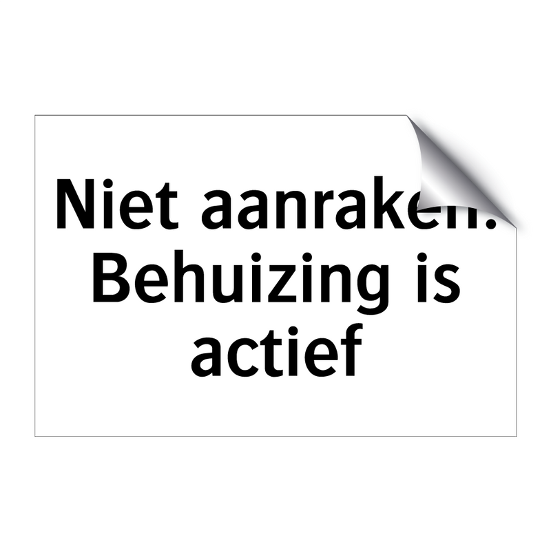 Niet aanraken. Behuizing is actief & Niet aanraken. Behuizing is actief