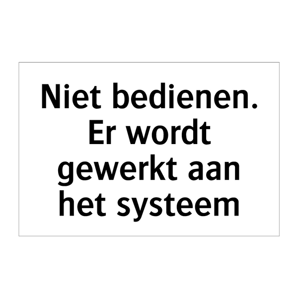 Niet bedienen. Er wordt gewerkt aan het systeem & Niet bedienen. Er wordt gewerkt aan het systeem