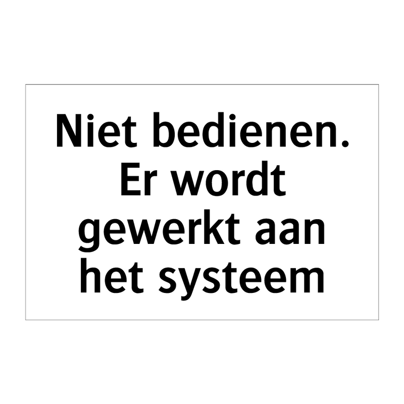 Niet bedienen. Er wordt gewerkt aan het systeem & Niet bedienen. Er wordt gewerkt aan het systeem