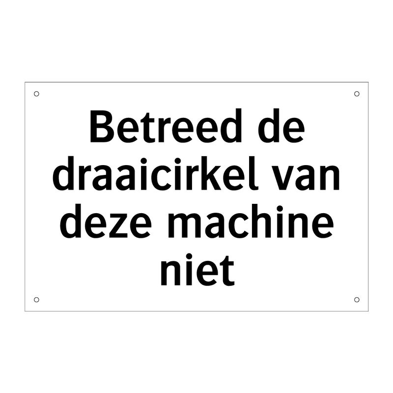 Betreed de draaicirkel van deze machine niet & Betreed de draaicirkel van deze machine niet