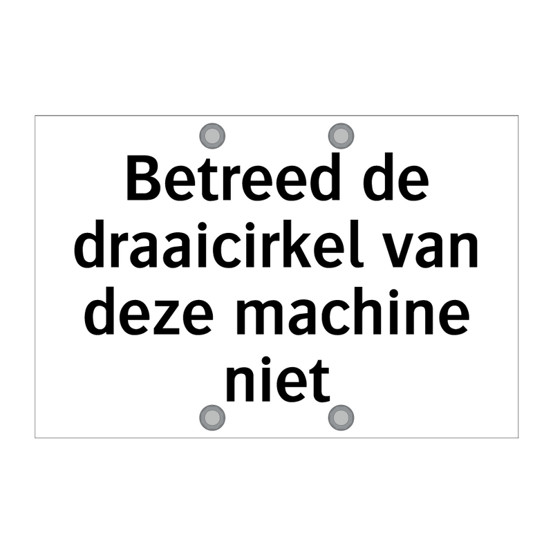 Betreed de draaicirkel van deze machine niet & Betreed de draaicirkel van deze machine niet