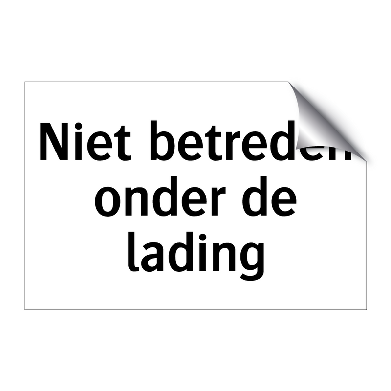 Niet betreden onder de lading & Niet betreden onder de lading & Niet betreden onder de lading