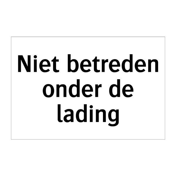 Niet betreden onder de lading & Niet betreden onder de lading & Niet betreden onder de lading