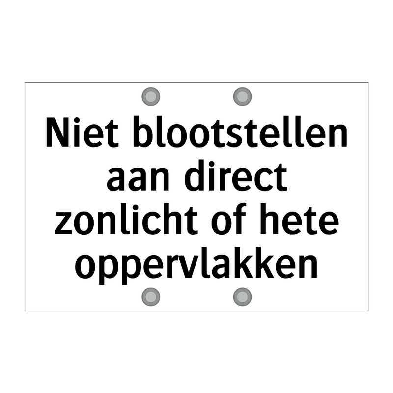 Niet blootstellen aan direct zonlicht of hete oppervlakken