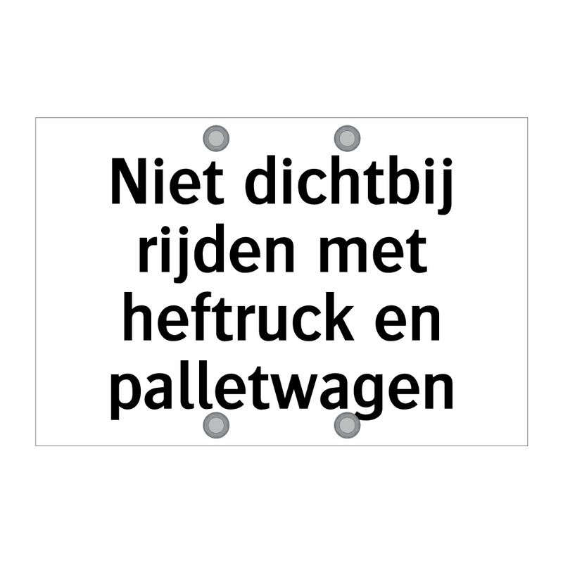 Niet dichtbij rijden met heftruck en palletwagen & Niet dichtbij rijden met heftruck en palletwagen