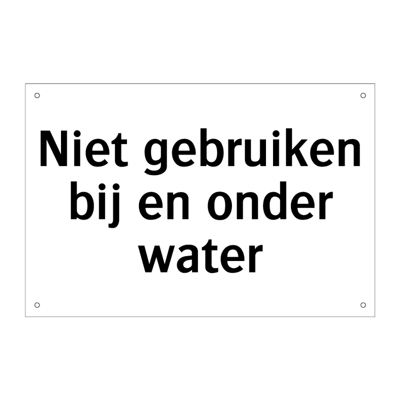 Niet gebruiken bij en onder water & Niet gebruiken bij en onder water