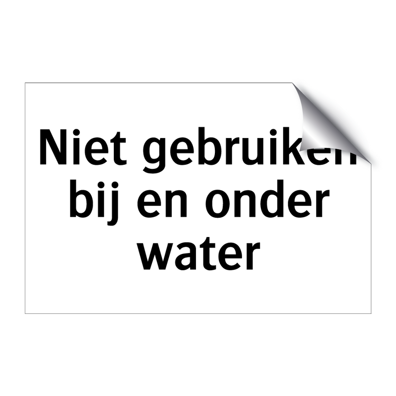 Niet gebruiken bij en onder water & Niet gebruiken bij en onder water