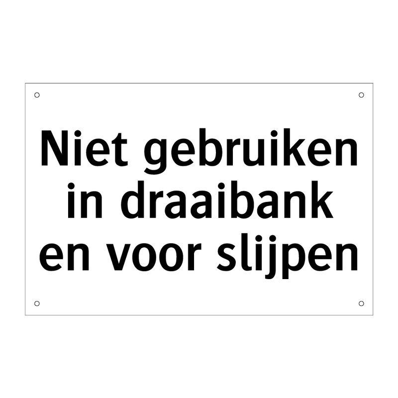 Niet gebruiken in draaibank en voor slijpen & Niet gebruiken in draaibank en voor slijpen