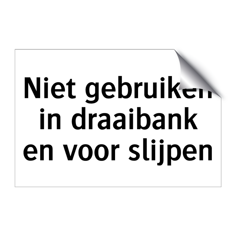 Niet gebruiken in draaibank en voor slijpen & Niet gebruiken in draaibank en voor slijpen