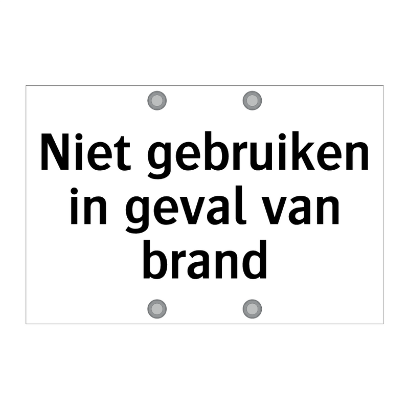 Niet gebruiken in geval van brand & Niet gebruiken in geval van brand