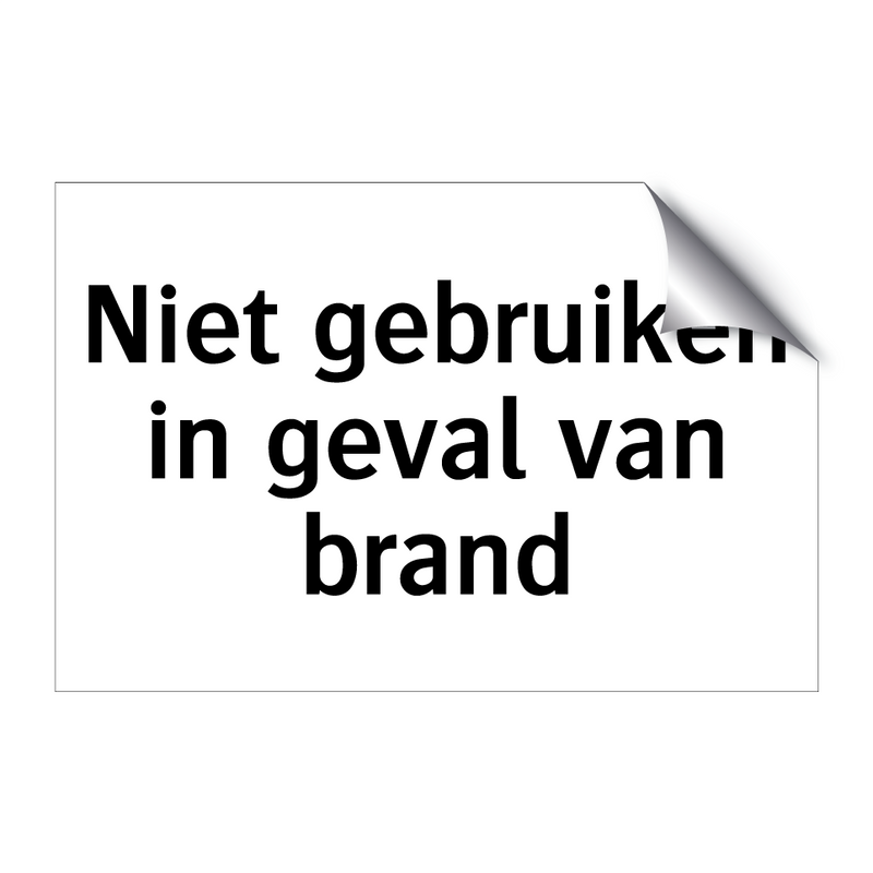 Niet gebruiken in geval van brand & Niet gebruiken in geval van brand