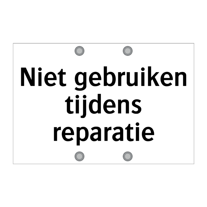 Niet gebruiken tijdens reparatie & Niet gebruiken tijdens reparatie