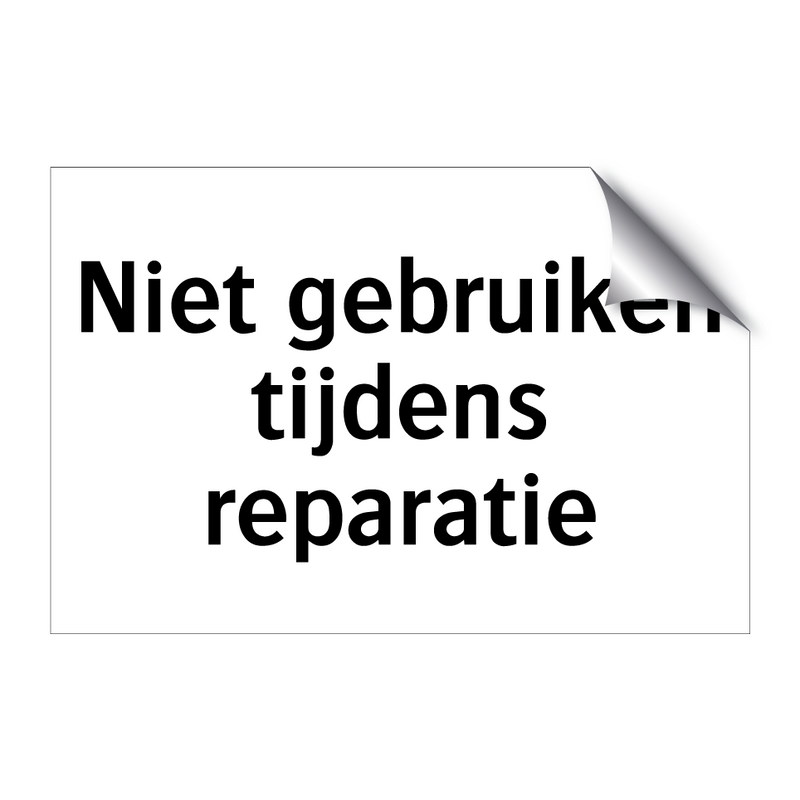 Niet gebruiken tijdens reparatie & Niet gebruiken tijdens reparatie