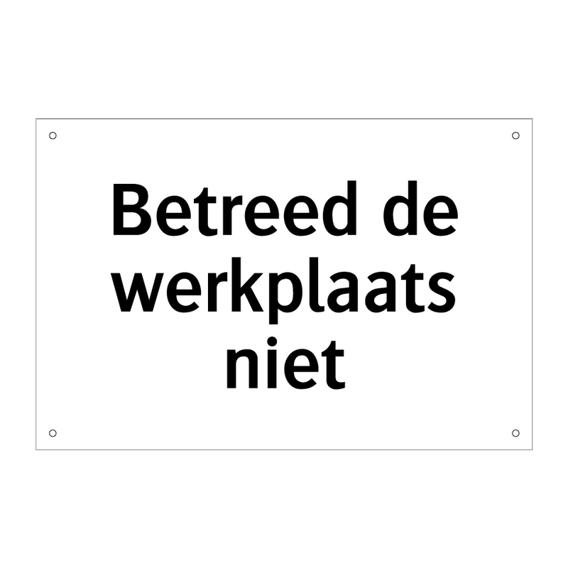 Betreed de werkplaats niet & Betreed de werkplaats niet & Betreed de werkplaats niet