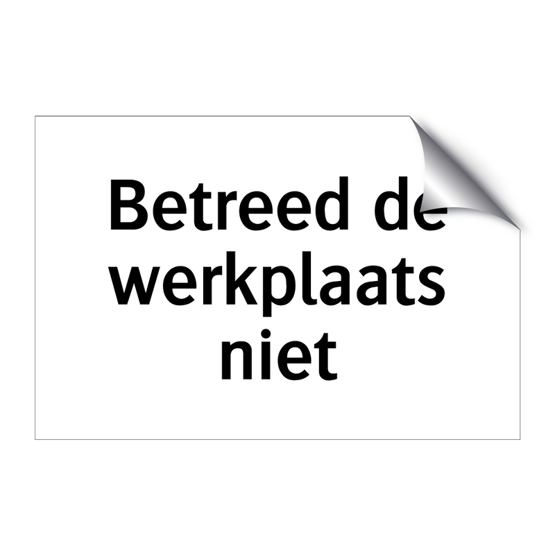 Betreed de werkplaats niet & Betreed de werkplaats niet & Betreed de werkplaats niet