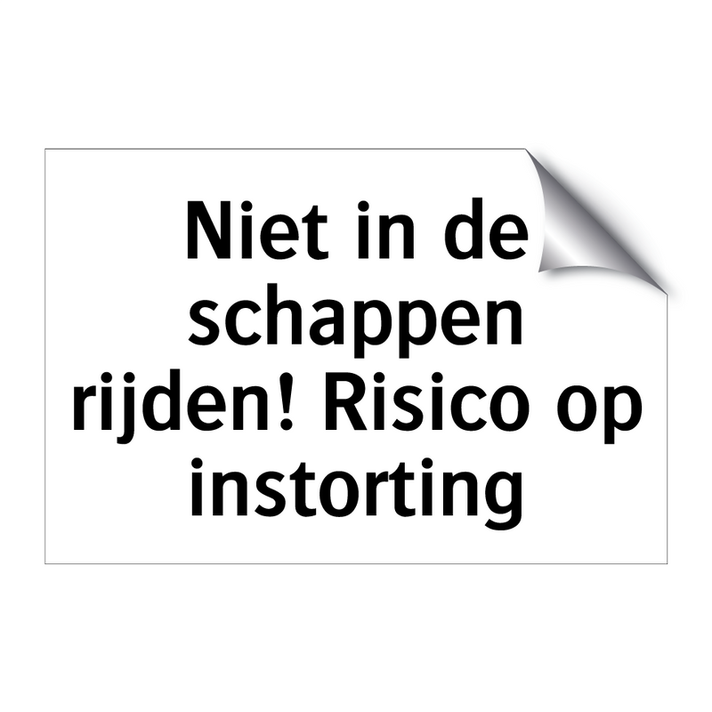 Niet in de schappen rijden! Risico op instorting & Niet in de schappen rijden! Risico op instorting