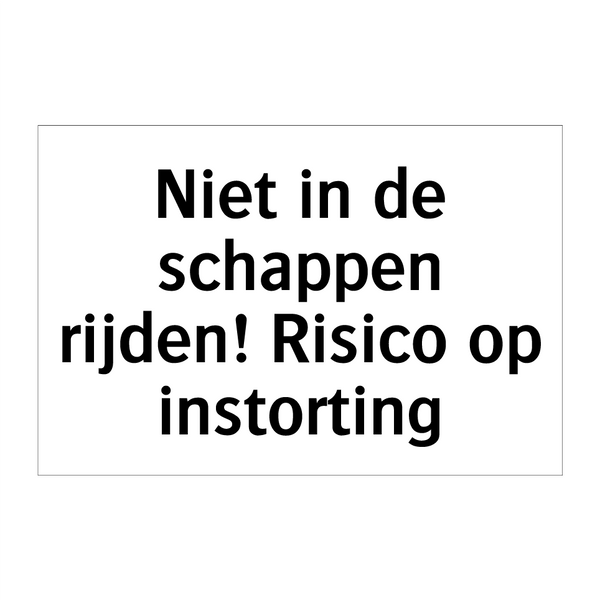 Niet in de schappen rijden! Risico op instorting & Niet in de schappen rijden! Risico op instorting