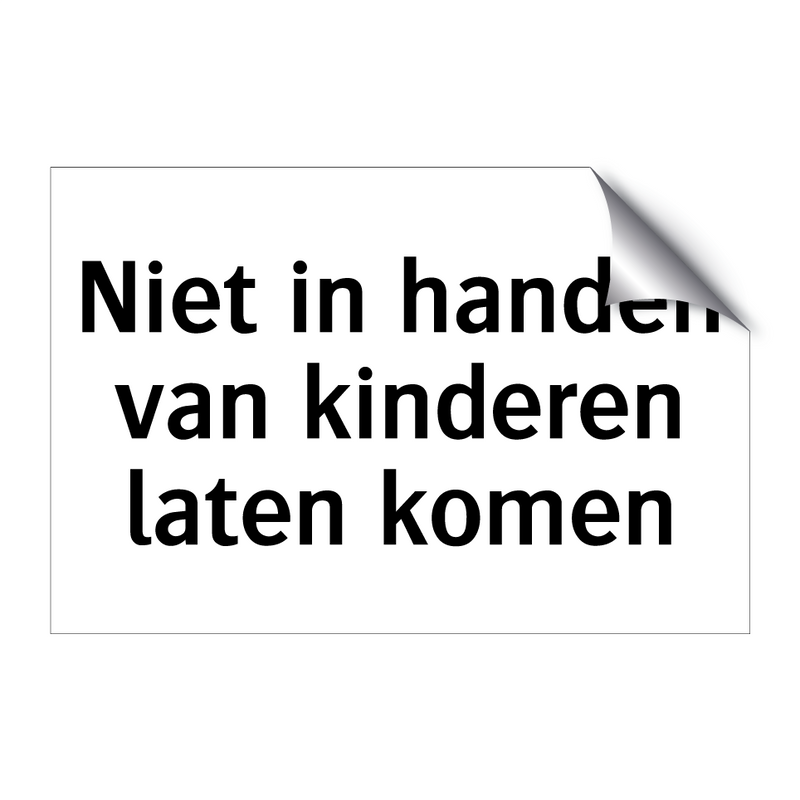 Niet in handen van kinderen laten komen & Niet in handen van kinderen laten komen