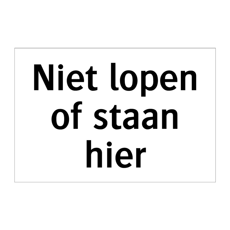 Niet lopen of staan hier & Niet lopen of staan hier & Niet lopen of staan hier