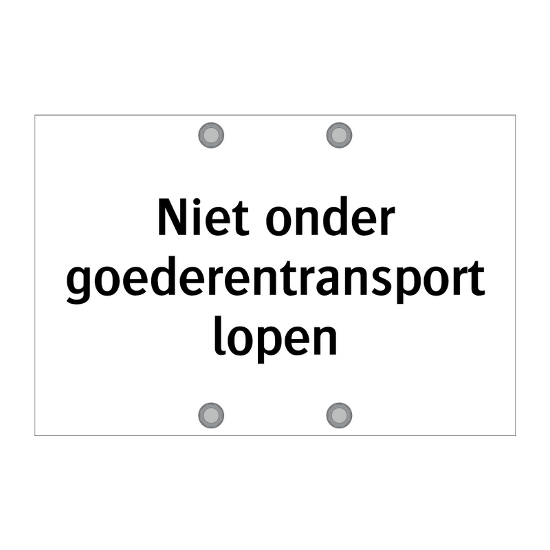 Niet onder goederentransport lopen & Niet onder goederentransport lopen