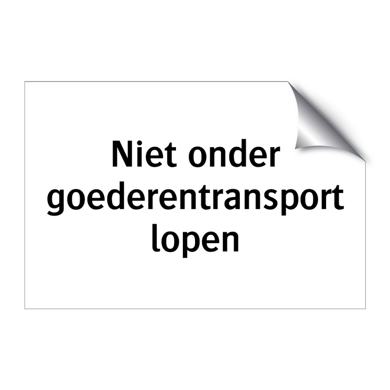 Niet onder goederentransport lopen & Niet onder goederentransport lopen