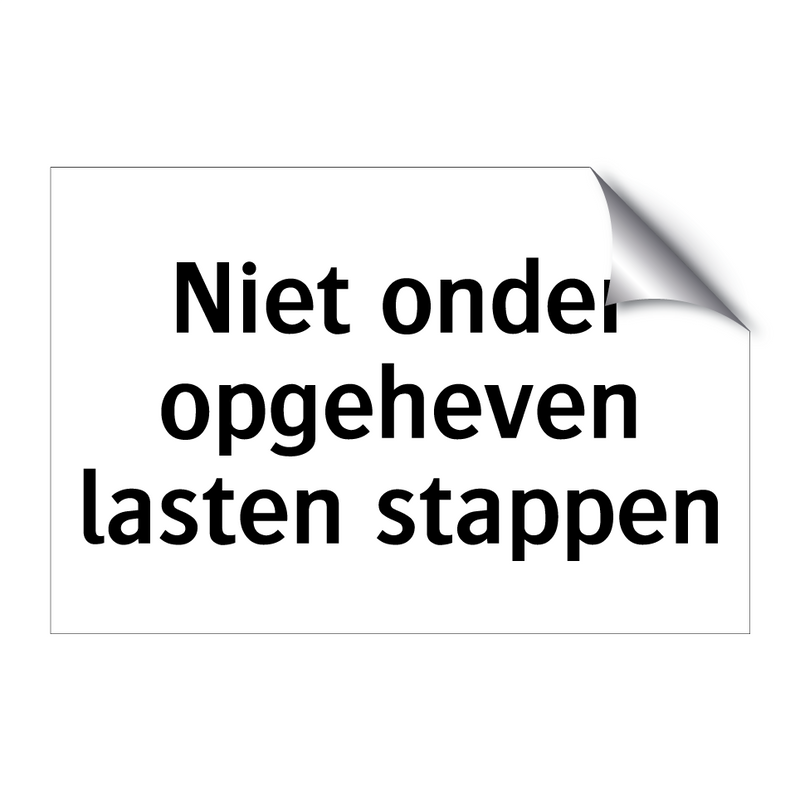 Niet onder opgeheven lasten stappen & Niet onder opgeheven lasten stappen