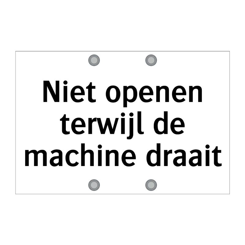 Niet openen terwijl de machine draait & Niet openen terwijl de machine draait