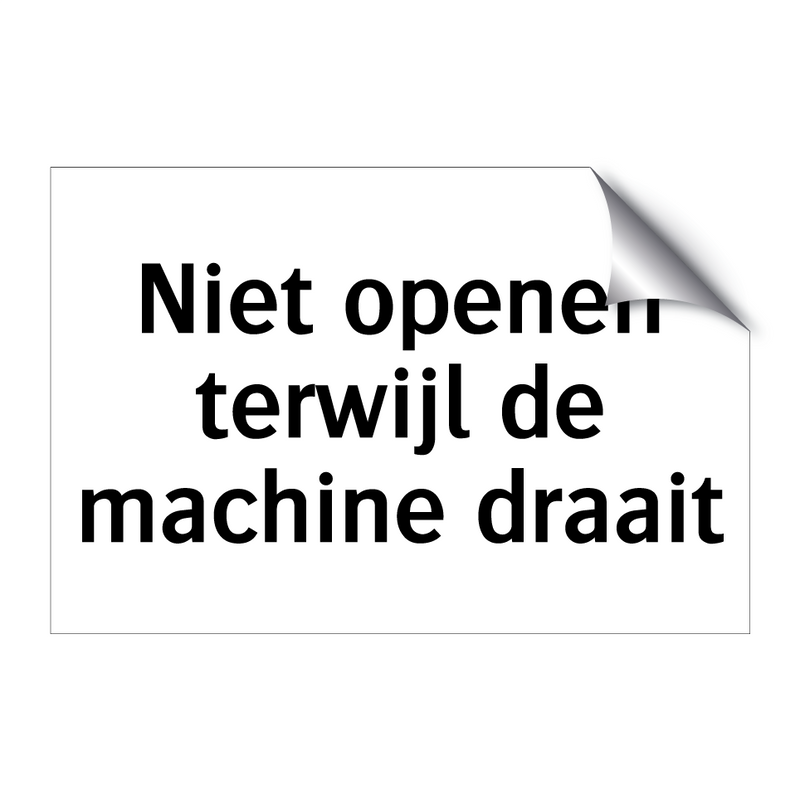 Niet openen terwijl de machine draait & Niet openen terwijl de machine draait