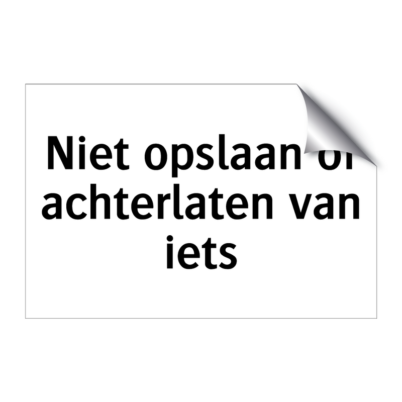 Niet opslaan of achterlaten van iets & Niet opslaan of achterlaten van iets