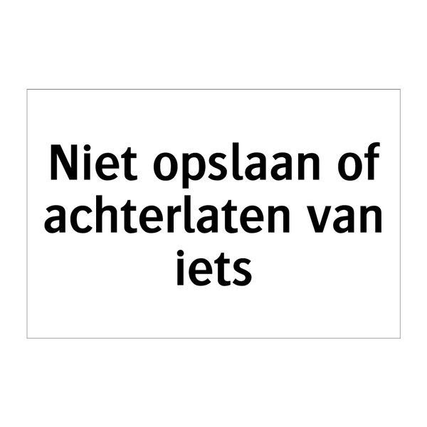 Niet opslaan of achterlaten van iets & Niet opslaan of achterlaten van iets